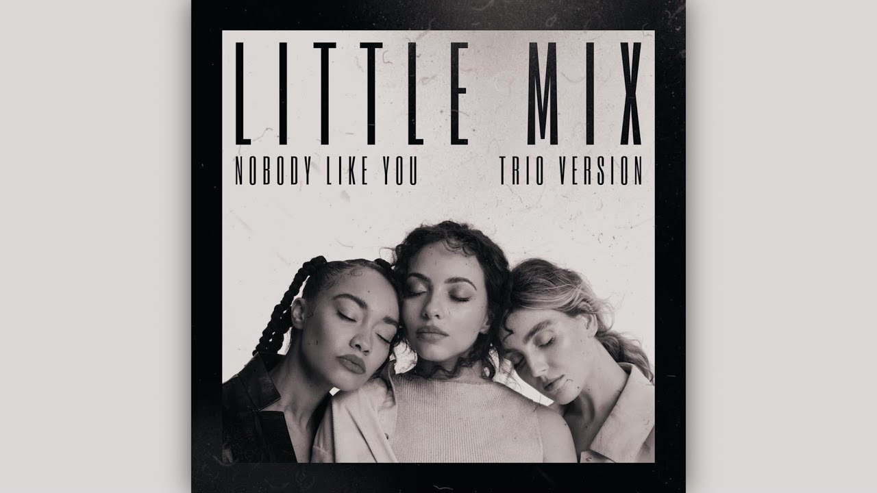 Little Mix - Nobody Like You (TRIO VERSION) YouTube