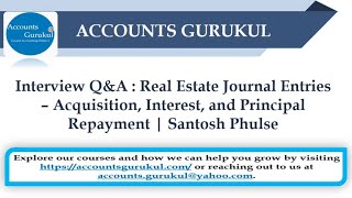 Details Interview Q&A:Real Estate Journal Entries–Acquisition,Interest & Principal Repayment -Santosh Phulse Update