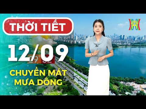 Weather Forecast for Tonight, September 12th | Thunderstorms in Hanoi Tonight, Mild Weather for t...