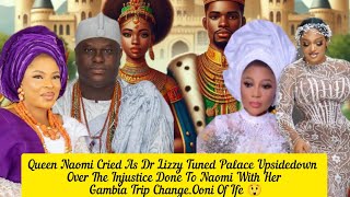 Queen Naomi Cried As Dr Lizzy Tuned Palace Upsidedown Over The Injusticeooni Of Ife 