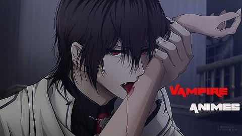 Top 5 Must Watch Vampire Anime