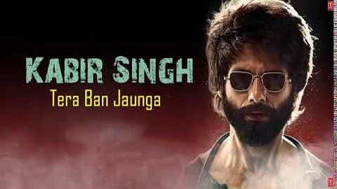 Tera Ban Jaunga Song Lyrics  - Kabir Singh