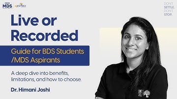 Live or Recorded | Guide for BDS Students/MDS Aspirants | Dr. Himani Joshi | DBMCI MDS