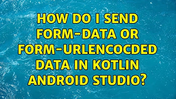 How do i send form-data or form-urlencocded data in Kotlin Android Studio?
