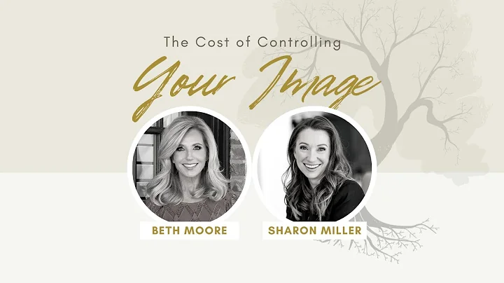The Cost of Controlling Your Image, with Beth Moore