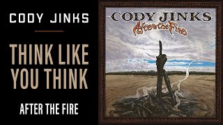 Video thumbnail of "Cody Jinks | "Think Like You Think" | After The Fire"