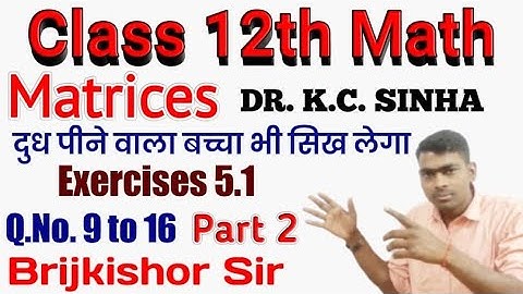Matrices 12 Class Maths Exercise-5.1 Q.No.-9to 15 (DR.KC.SINHA) Solutions Part-2