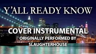 Yall Ready Know cover Instrumental in The Style Of Slaughterhouse