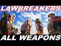 LAWBREAKERS - ALL WEAPONS