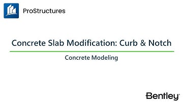 Slab Modifications: Curb & Notch | ProStructures CONNECT Edition | Concrete Modeling Learning Path
