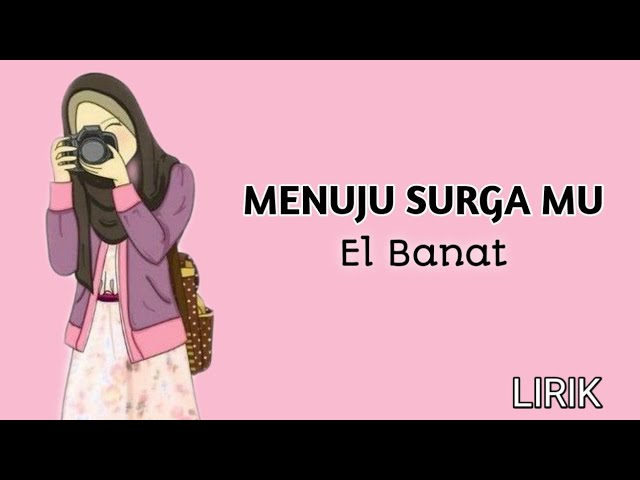 Menuju Surga Mu - by El Banat || Lirik class=