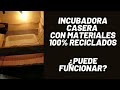 🐣 Incubadora Casera Fabricada 100% con Materiales Reciclados