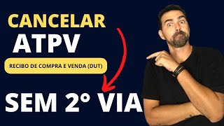 COMO CANCELAR O ATPV-E PREENCHIDO (RECIBO DE COMPRA E VENDA)