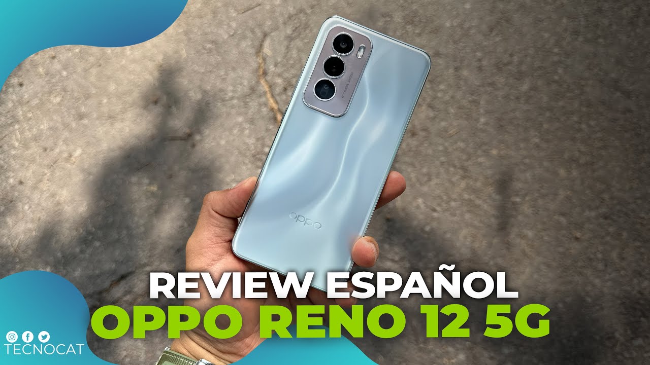 OPPO Reno 12 5G Review Español | Tecnocat - YouTube