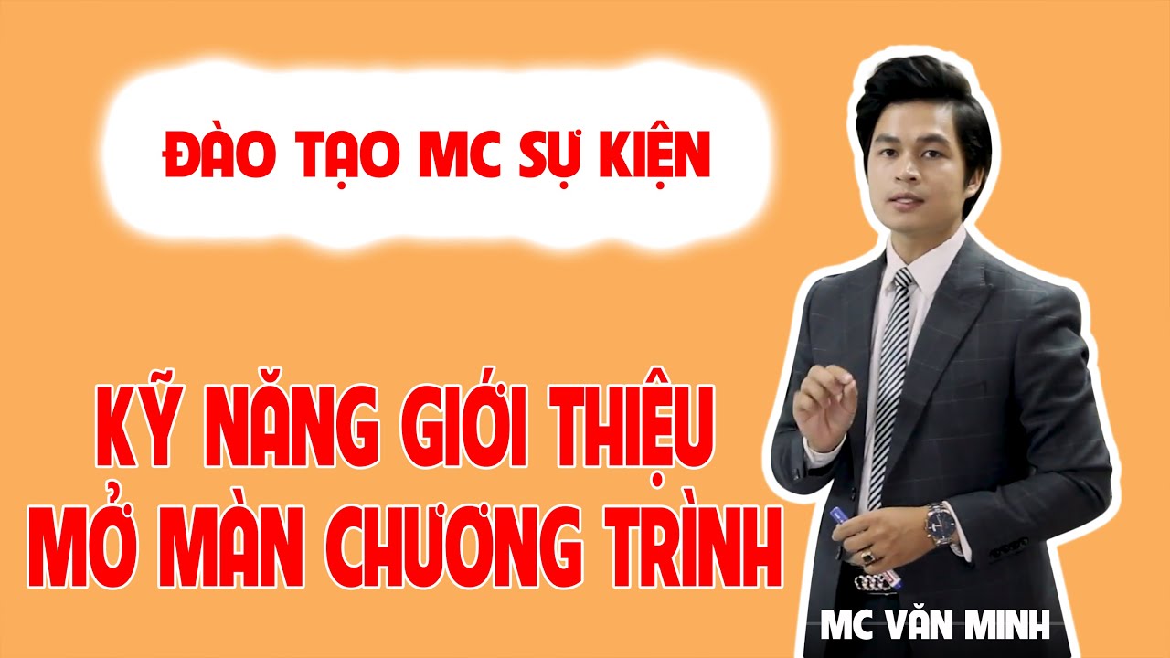 Khóa học người dẫn chương trình | [ Đào tạo MC chuyên nghiệp ] Kỹ năng  Giới Thiệu Mở Màn một Chương Trình Sự Kiện.