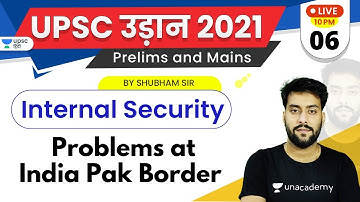 UPSC Udaan 2021 | Internal Security by Shubham Sir | Problems at India Pak Border