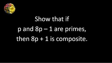 Show that if p and 8p - 1 are primes, then 8p + 1 is composite (1001-158)