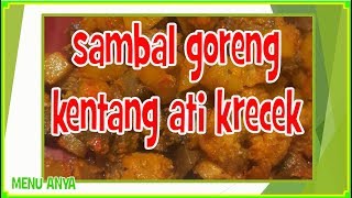 Resep Sambal Goreng Kentang Ati a la Selera Nusantara