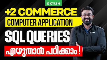 Plus Two Commerce - Computer Application | SQL Queries എഴുതാൻ പഠിക്കാം! | Xylem Plus Two Commerce