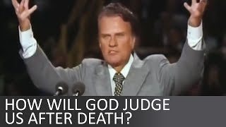 How will God's judgement day will look like after death? - Billy Graham
