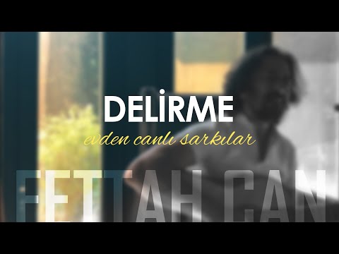 Fettah Can - Delirme (Evden Canlı Şarkılar #3)