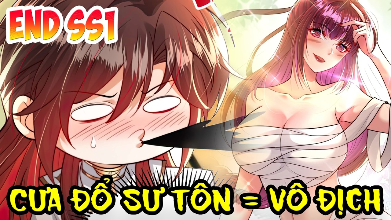 END SS1 | Chỉ Muốn Yên Bình Nhưng Lại Phải Cưa Đổ Sư Tôn Để Vô Địch | Review truyện tranh.