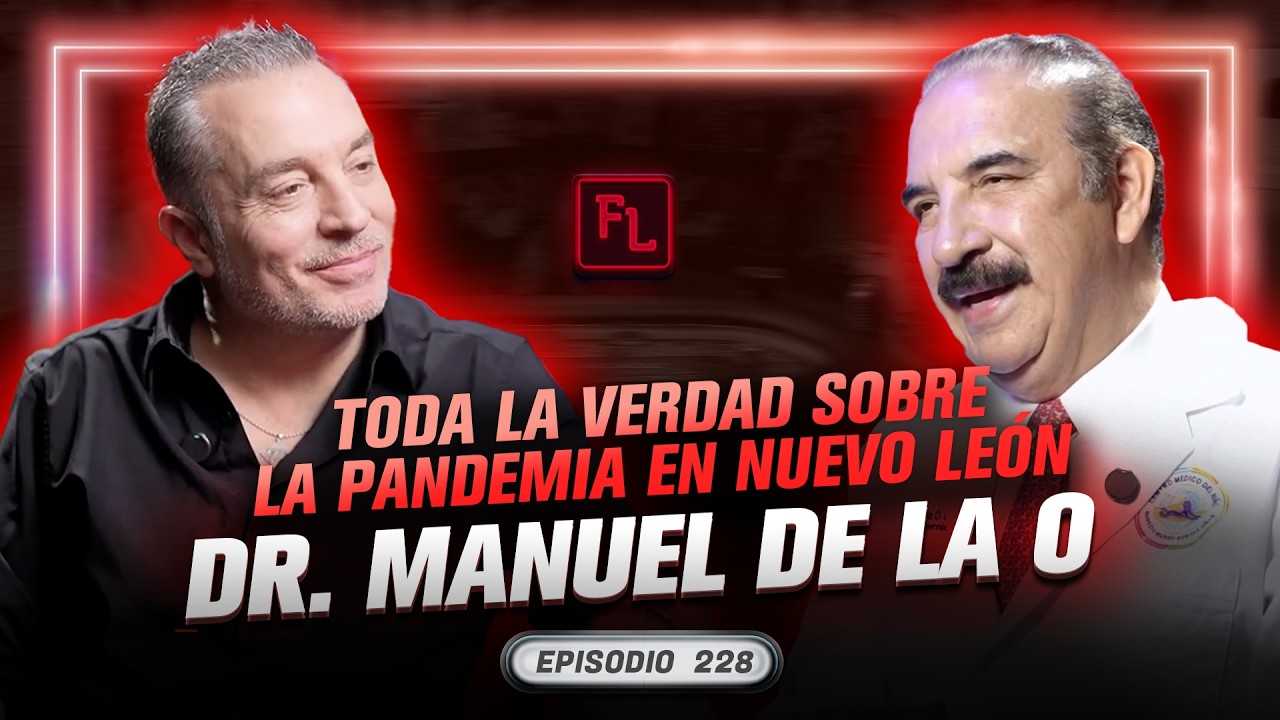 Toda la verdad sobre la Pandemia en Nuevo León - Dr. Manuel De La O