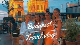 BUDAPEST TRAVEL VLOG | GIRLS TRIP