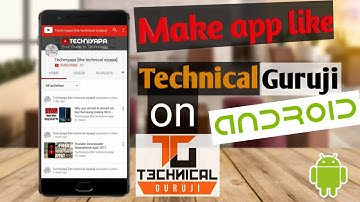 How to make app like Technical Guruji on Android in 3 steps?
