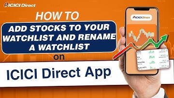 How to add stocks to your watchlist and Rename a watchlist on ICICI Direct App