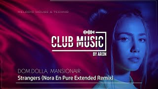 DOM DOLLA, MANSIONAIR - Strangers (Nora En Pure Extended Remix)