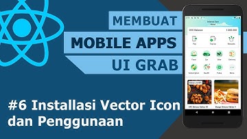 #6 Membuat Aplikasi Android GRAB Menggunakan React Native - Installasi dan Penggunaan Vector Icon