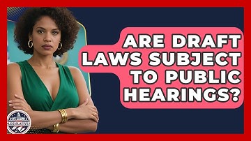Are Draft Laws Subject to Public Hearings? - Inside the Legislative Branch
