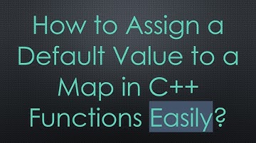 How to Assign a Default Value to a Map in C++ Functions Easily?