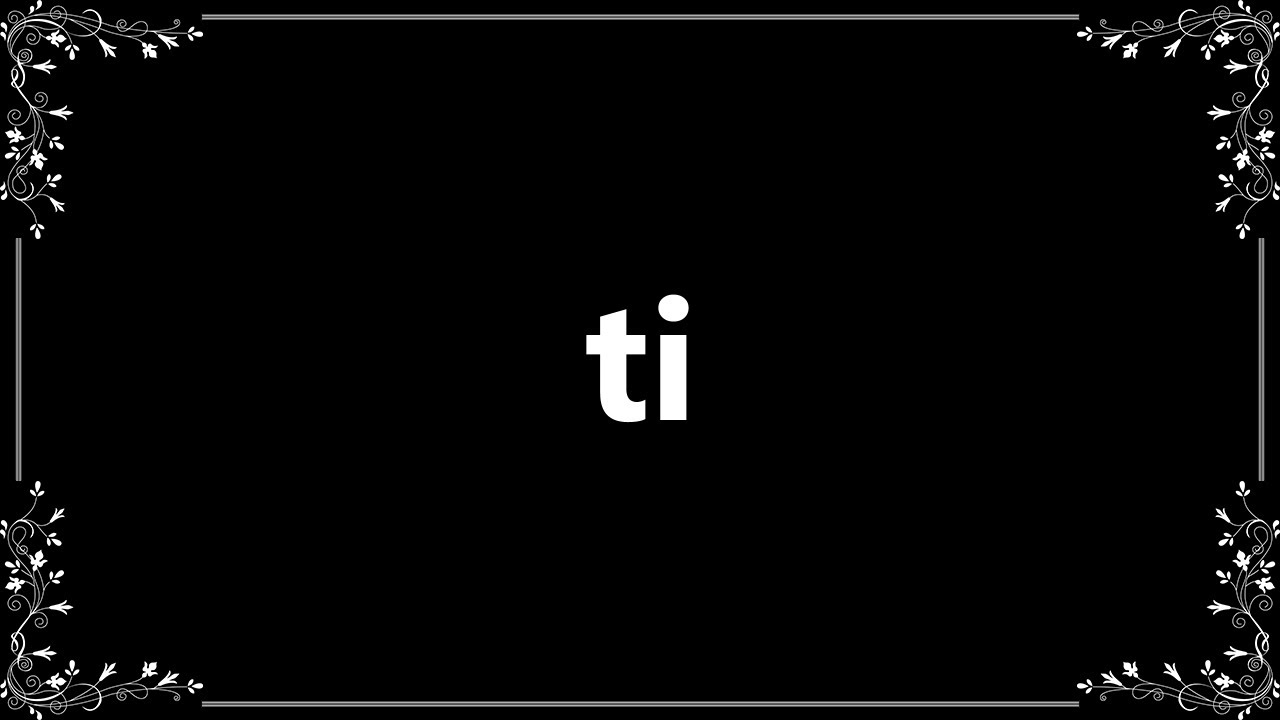 Ti Meaning and How To Pronounce YouTube