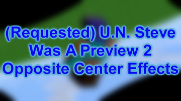 U.N. Steve Was A Preview 2 Opposite Center Effects