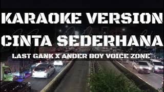 Karaoke Version Cinta Sederhana LAST GANK X ANDER BOY VOICE ZONE