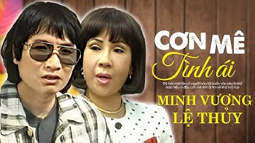 CƠN MÊ TÌNH ÁI - Minh Vương ft. Lệ Thủy | Official MV
