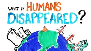 What If Humans Disappeared?(If we suddenly disappeared, what would happen to our planet? Squarespace: http://squarespace.com/asap click for a free trial and 10% off Why Do You Mishear ..., 2015-01-28T17:00:34.000Z)