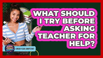 What Should I Try Before Asking Teacher For Help?