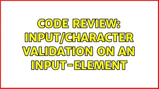 Celebrity Code Review: Input/character validation on an input-element (2 Solutions!!) Wealth