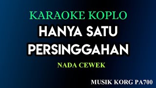 HANYA SATU PERSINGGAHAN - KARAOKE DANGDUT KOPLO NADA CEWEK