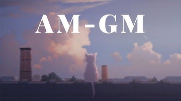 The AM-GM Inequality