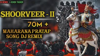 SHOORVEER - 2 !! Maharana Pratap song Dj Remix 2026 !! DJ Remix Ashok Thakor 