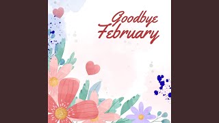 Goodbye February