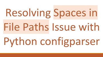 Resolving Spaces in File Paths Issue with Python configparser