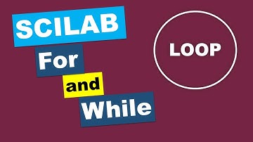 SCILAB: For and While Loop