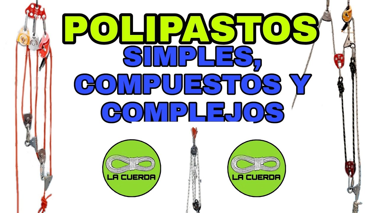 POLIPASTOS DIRECTOS E INDIRECTOS, SIMPLES, COMPUESTOS Y COMPLEJOS, VENTAJA MECÁNICA TEÓRICA.