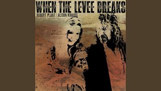 When the Levee Breaks - Robert Plant & Alison Krauss