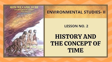 2. HISTORY & THE CONCEPT OF TIME | Subject-EVS-2 | Standard-5 | Detailed Explanation & Introduction